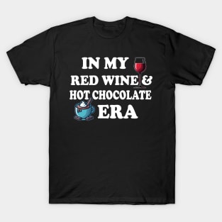 In My Red Wine And Hot Chocolate Era T-Shirt
